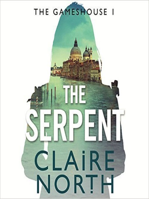 Title details for The Serpent by Claire North - Available